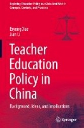 Teacher Education Policy in China - Background, Ideas, and Implications