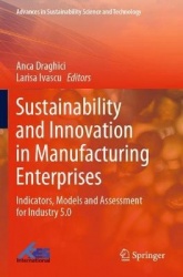 Sustainability and Innovation in Manufacturing Enterprises - Indicators, Models and Assessment for Industry 5.0