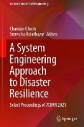 A System Engineering Approach to Disaster Resilience : Select Proceedings of VCDRR 2021