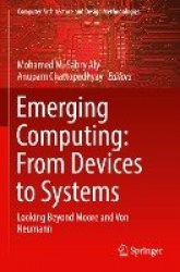 Emerging Computing: From Devices to Systems - Looking Beyond Moore and Von Neumann