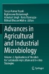 Advances in Agricultural and Industrial Microbiology : Volume-2: Applications of Microbes for Sustainable Agriculture and
