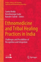Ethnomedicine and Tribal Healing Practices in India : Challenges and Possibilities of Recognition and Integration