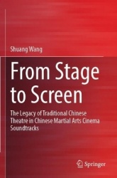 From Stage to Screen - The Legacy of Traditional Chinese Theatre in Chinese Martial Arts Cinema Soundtracks