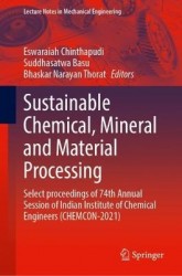Sustainable Chemical, Mineral and Material Processing - Select proceedings of 74th Annual Session of Indian Institute of Chemica