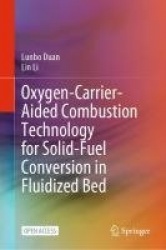 Oxygen-Carrier-Aided Combustion Technology for Solid-Fuel Conversion in Fluidized Bed