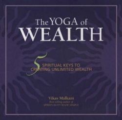 Yoga of Wealth - 5 Spiritual Keys to Creating Unlimited Wealth