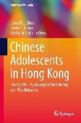 Chinese Adolescents in Hong Kong : Family Life, Psychological Well-Being and Risk Behavior