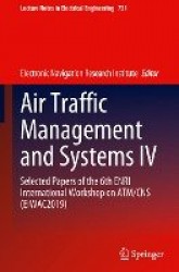 Air Traffic Management and Systems IV : Selected Papers of the 6th ENRI International Workshop on ATM/CNS (EIWAC2019)
