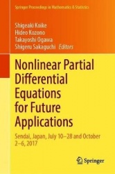 Nonlinear Partial Differential Equations for Future Applications : Sendai, Japan, July 10–28 and October 2–6, 2017