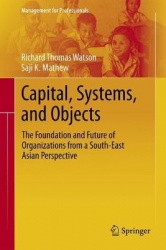 Capital, Systems, and Objects : The Foundation and Future of Organizations from a South Asian Perspective