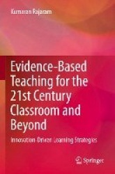 Evidence-Based Teaching for the 21st Century Classroom and Beyond - Innovation-Driven Learning Strategies