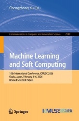 Machine Learning and Soft Computing : 10th International Conference, ICMLSC 2026, Osaka, Japan, February 4–6, 2026,