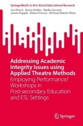 Addressing Academic Integrity Issues using Applied Theatre Methods : Employing Performance/Workshops in Post-secondary