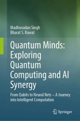 Quantum Minds: Exploring Quantum Computing and AI Synergy : From Qubits to Neural Nets–A Journey into Intelligent Computation