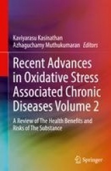 Recent Advances in Oxidative Stress Associated Chronic Diseases Volume 2 : A Review of The Health Benefits and Risks of The