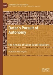 Qatar's Pursuit of Autonomy : The Annals of Qatar-Saudi Relations