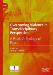 Overcoming Violence in Transdisciplinary Perspective : A Praxis Anthology of Peace