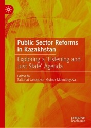 Public Sector Reforms in Kazakhstan - Exploring a ‘Listening and Just State’ Agenda