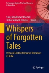 Whispers of Forgotten Tales : Unheard Oral Performance Narratives of India