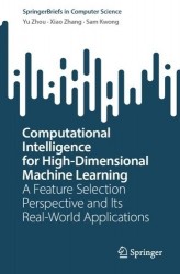 Computational Intelligence for High-Dimensional Machine Learning : A Feature Selection Perspective and Its Real-World