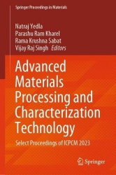 Advanced Materials Processing and Characterization Technology : Select Proceedings of ICPCM 2023