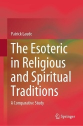 The Esoteric in Religious and Spiritual Traditions : A Comparative Study