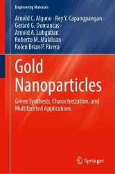 Gold Nanoparticles : Green Synthesis, Characterization, and Multifaceted Applications