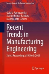 Recent Trends in Manufacturing Engineering : Select Proceedings of ICMech 2024