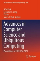 Advances in Computer Science and Ubiquitous Computing : Proceedings of CUTE/CSA 2023