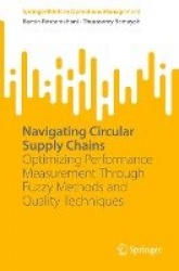 Navigating Circular Supply Chains - Optimizing Performance Measurement Through Fuzzy Methods and Quality Techniques