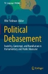 Political Debasement - Incivility, Contempt, and Humiliation in Parliamentary and Public Discourse