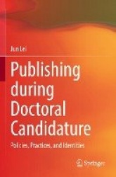 Publishing during Doctoral Candidature - Policies, Practices, and Identities