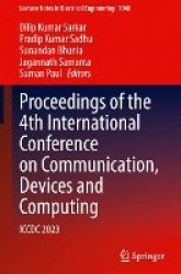 Proceedings of the 4th International Conference on Communication, Devices and Computing : ICCDC 2023