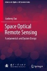 Space Optical Remote Sensing : Fundamentals and System Design
