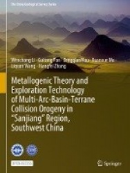 Metallogenic Theory and Exploration Technology of Multi-Arc-Basin-Terrane Collision Orogeny in “Sanjiang” Region, Southwest Chin