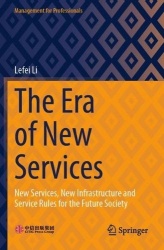 The Era of New Services : New Services, New Infrastructure and Service Rules for the Future Society