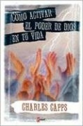 C Mo Activar El Poder de Dios En Tu Vida = How to Active the Power of God in Your Life