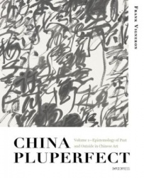 China Pluperfect I - Epistemology of Past and Outside in Chinese Art