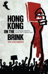 Hong Kong on the Brink - An American Diplomat Relives 1967s Darkest Days