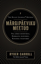 Märgipäeviku meetod : pea järge minevikul, korrasta olevikku, kavanda tulevikku