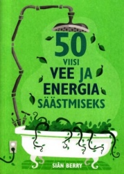 50 VIISI VEE JA ENERGIA SÄÄSTMISEKS