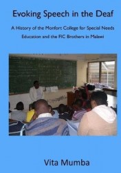 Evoking Speech in the Deaf - A History of the Montfort College for Special Needs Education and the FIC Brothers in Malawi