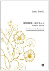 Rohtokokoelma = Herbal collection : altto- tai tenorisaksofonille ja pianolle = for alto or tenor saxophone and piano