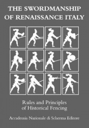 The swordmanship of Renaissance Italy - Rules and principles of historical fencing