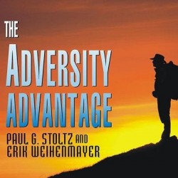 The Adversity Advantage - Turning Everyday Struggles Into Everyday Greatness