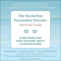 The Borderline Personality Disorder Survival Guide - Everything You Need to Know about Living with Bpd