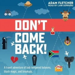Don't Come Back - A Funny Travel Adventure of Bad-Tempered Baboons, Black Magic, and Breakups