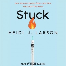 Stuck - How Vaccine Rumors Start - And Why They Don't Go Away