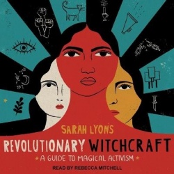 Revolutionary Witchcraft - A Guide to Magical Activism