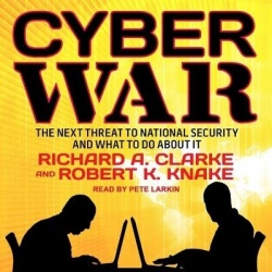 Cyber War - The Next Threat to National Security and What to Do about It